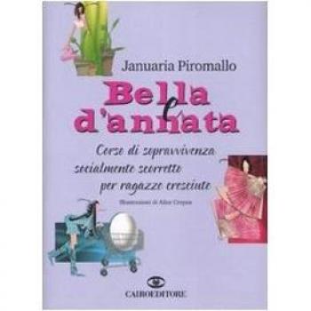 Bella e d'annata. Corso di sopravvivenza socialmente scorretto per ragazze cresciute