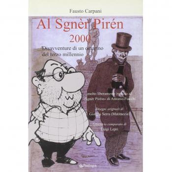 Al sgnèr pirén 2000. Disavventure di un omarino del terzo millennio. molto liberamente ispirato al Sgnèr Piréin di Antonio Fiacchi