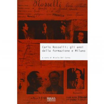 Carlo Rosselli. Gli anni della formazione e Milano. Atti della giornata di studi università commerciale Luigi Bocconi (Milano, 26 settembre 2007)