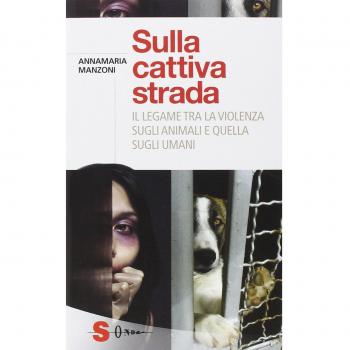 Sulla cattiva strada. Il legame tra la violenza sugli animali e quellasugli umani