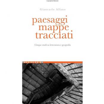 Paesaggi, mappe, tracciati. Cinque studi su letteratura e geografia