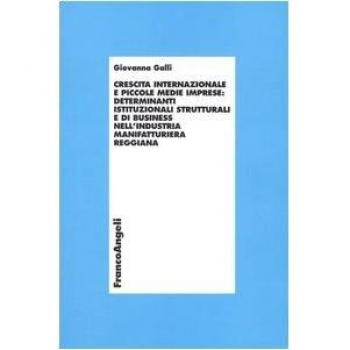 Crescita internazionale e piccole medie imprese: determinanti istituzionali strutturali e di business nell'industria manifatturiera reggiana