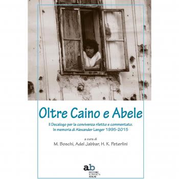 Oltre Caino e Abele. Il Decalogo per la convivenza riletto e commentato. In memoria di Alexander Langer (1995-2015)