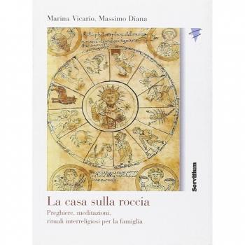La casa sulla roccia. Preghiere, meditazioni, rituali interreligiosi per la famiglia