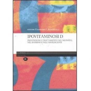 Ipovitaminosi D. Prevenzione e trattamento nel neonato, nel bambino e nell'adolescente