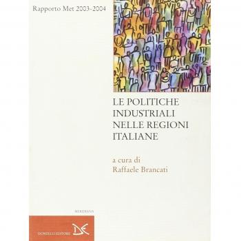 Le politiche industriali nelle regioni italiane. Rapporto Met 2003-2004