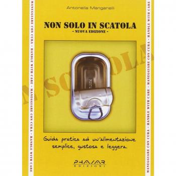 Non solo in scatola. Guida pratica ad un'alimentazione semplice, gustosa e leggera