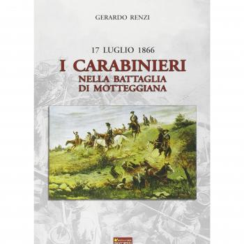17 Luglio 1866. I Carabinieri nella Battaglia di Motteggiana