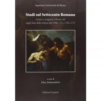 Studi sul settecento romano. Artisti e artigiani a Roma. Dagli stati delle anime del 1700, 1750, 1775 (Vol. 3)