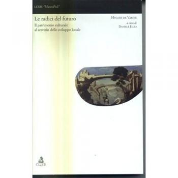 Radici del futuro il patrimonio culturale al servizio dello sviluppo