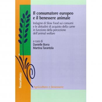 Il consumatore europeo e il benessere animale. Indagine di Slow Food sui consumi e le abitudini di acquisto della carne in funzione della percezione dell'animal...