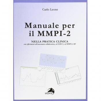 Manuale per il MMPI-2. Nella pratica clinica con riferimenti all'assessment collaborativo, al DSM e al MMPI-2-RF