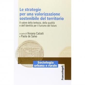 Le strategie per una valorizzazione sostenibile del territorio. Il valore della lentezza, della qualità e dell'identità per il turismo del futuro