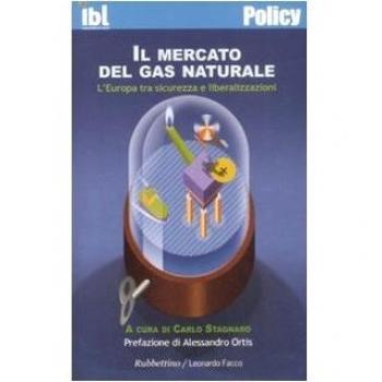 Il mercato del gas naturale. L'Europa tra sicurezza e liberalizzazioni