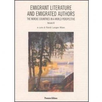 Emigrant litterature and emigrated authors the nordic countries in a world perspective. Ediz. italiana e inglese (Vol. 3)