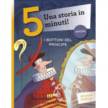 I bottoni del principe. Una storia in 5 minuti! Ediz. a colori