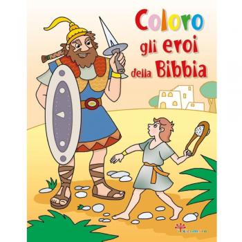 Coloro gli eroi della Bibbia. Ediz. illustrata