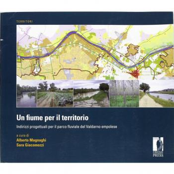 Un fiume per il territorio. Indirizzi progettuali per il parco fluviale del Valdarno empolese