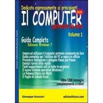 Il computer partendo da zero. Windows 7 (Vol. 1)