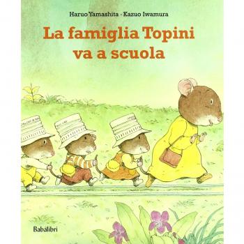 La famiglia topini va a scuola. Ediz. a colori