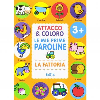 La fattoria. Attacco & coloro. Le mie prime paroline. Con adesivi. Ediz. a colori