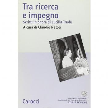 Tra ricerca e impegno. Scritti in onore di Lucilla Trudu