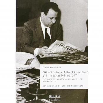 Giustizia e libertà restano gli imperativi etici. Per una bibliografia degli scritti di Gaetano Arfè