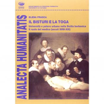 Il bisturi e la toga. Università e potere urbano nella Sicilia borbonica, il ruolo del medico (secoli XVIII e XIX)