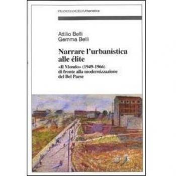 Narrare l'urbanistica alle élite. «Il Mondo» (1949-1966) di fronte alla modernizzazione del bel paese