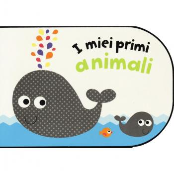 I miei primi animali. Ediz. a colori