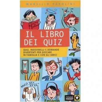 Il libro dei quiz. Quiz, indovinelli e domande divertenti per giocare in famiglia e con gli amici