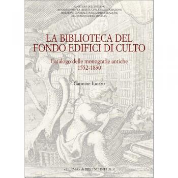 La biblioteca del Fondo edifici di culto. Catalogo dellemonografie antiche 1552-1830