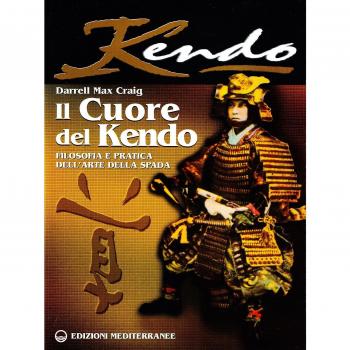 Il cuore del Kendo. Filosofia e pratica dell'arte della spada
