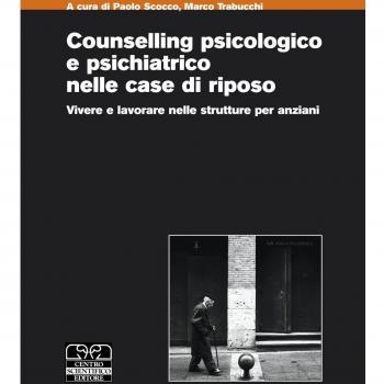 Counselling psicologico e psichiatrico nelle case di riposo. Vivere e lavorare nelle strutture per anziani