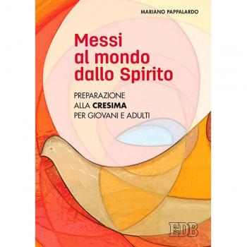 Messi al mondo dallo Spirito. Preparazione alla Cresima per giovani e adulti