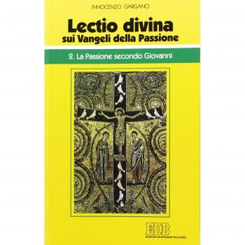 Â«Lectio divinaÂ» sui Vangeli della Passione. La passione di GesÃ¹ secondo Giovanni