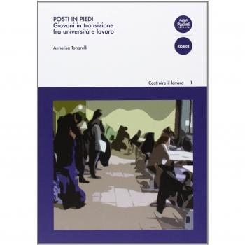 Posti in piedi. Giovani in transizione fra università e lavoro