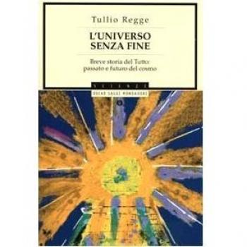 L'universo senza fine. Breve storia del Tutto: passato e futuro del cosmo