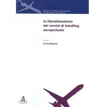 La liberalizzazione dei servizi di handling aeroportuale. Atti del Convegno (Bologna-Forlì, 14 dicembre 2001)
