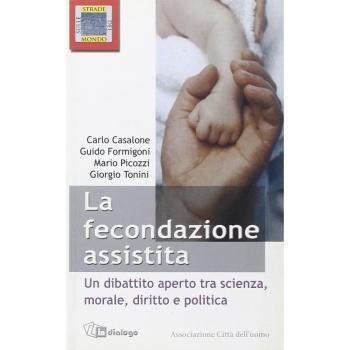 Le fecondazione assistita. Un dibattito aperto tra scienza, morale, diritto e politica