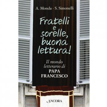 Fratelli e sorelle buona lettura! il mondo letterario di papa Francesco