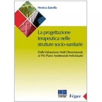 La progettazione teraupeutica nelle strutture socio-sanitarie. Dalla valutazione multi dimensionale al PAI