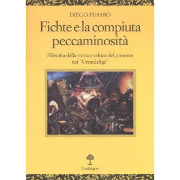 Fichte e la compiuta peccaminosità. Filosofia della storia e critica del presente nei «Grundzüge»