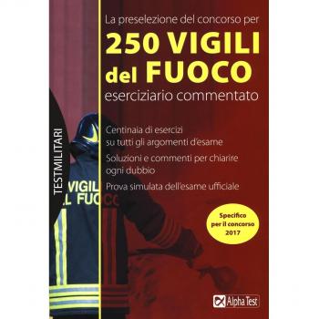 La preselezione del concorso per 250 vigili del fuoco. Eserciziario commentato
