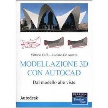 Modellazione 3D con Autocad. Dal modello alle viste