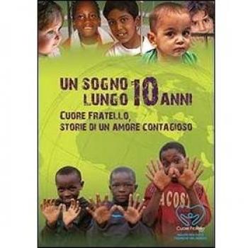 Un sogno lungo 10 anni. Cuore fratello. Storie di un amore contaggioso