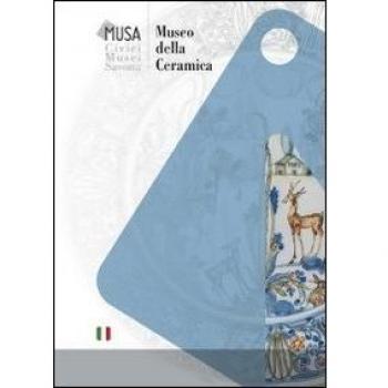 Museo della ceramica. Civici musei Savona