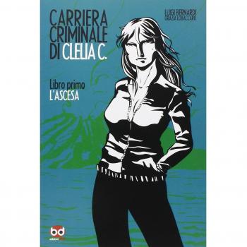 L'ascesa. Carriera criminale di Clelia C. (Vol. 1)