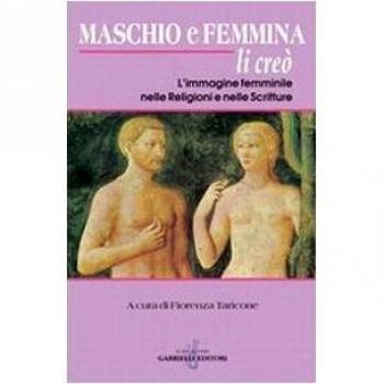 Maschio e femmina li creò. L'immagine femminile nelle religioni e nelle scritture