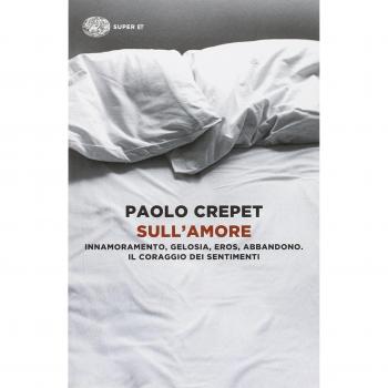 Sull'amore. Innamoramento, gelosia, eros, abbandono. Il coraggio dei sentimenti